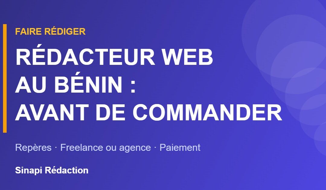 Rédacteur web au Bénin : ce qu’il faut savoir avant de commander