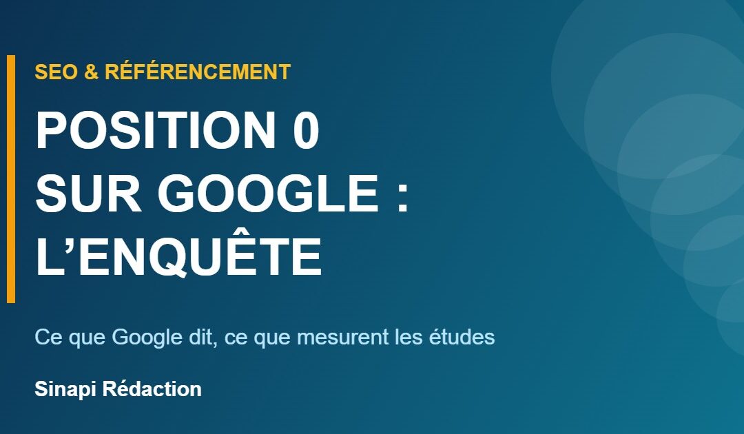Position 0 Google : ce que dit Google, protocole d’essai